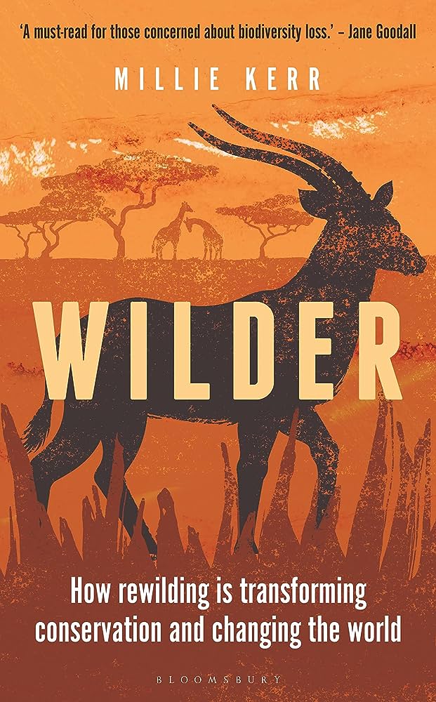 Wilder - How rewilding is transforming conservation and changing the world